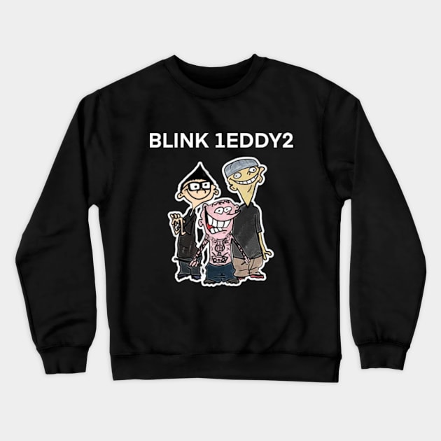 Blink 1Eddy2 Crewneck Sweatshirt by Welcome To Chaos 